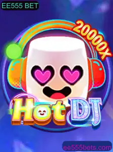 Descubra o Mundo Empolgante de HotDJ com EE555 BET